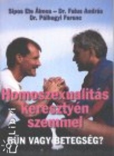 Sposete lmos; Etal.; Falus Andrs; Dr. Plhegyi Ferenc - Homoszexualits keresztyn szemmel - Bn vagy betegsg?