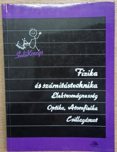 Dr. Kovács István (szerk.) - Fizika és számítástechnika: Elektromágnesesség, optika, atomfizika...
