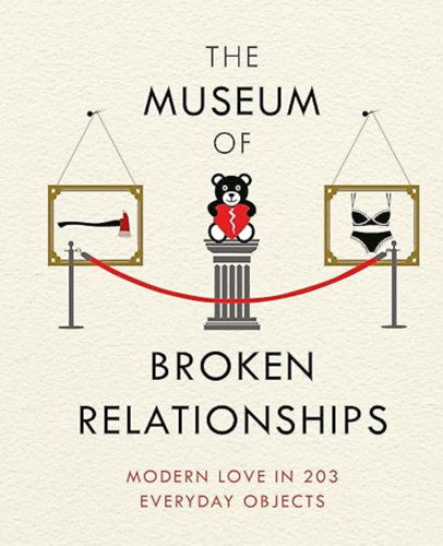 The Museum of Broken relationships