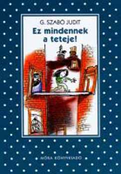 G. Szab� Judit - Ez mindennek a teteje!