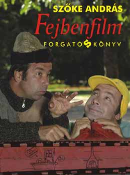 Szke Andrs - Fejbenfilm -forgatsknyv-