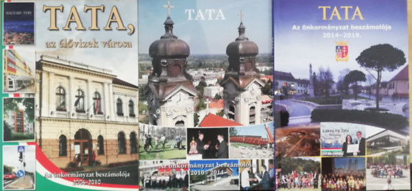 Tata - 3 db TATA, az �nkorm�myzat besz�mol�ja kiadv�ny (2006-2010 , 2010-2014 , 2014-2019 )