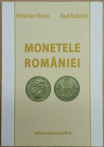 Paul Radovici Octavian Iliescu - Monetele Romniei (Romnia rmi)