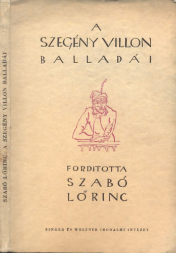 Szab Lrinc  (ford.) - A szegny Villon balladi (Hincz Gyula rajzaival)