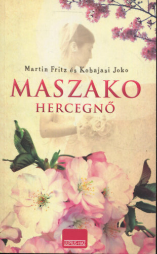 Kobajasi Joko Martin Fritz - Maszako hercegn - A szrnyaszegett pillang - Drma a japn uralkodhzban