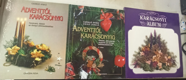 Csig Lszl Csrg Anik - 3 db karcsonyi album: Adventtl karcsonyig-tletek,dekorcik, receptek az nnepi elkszletekhez 1-2 ktet +Karcsonyi album