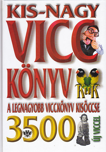 Kis-nagy viccknyv - A legnagyobb viccknyv kisccse 3500 j viccel