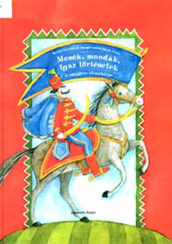 Bocsák V.; Dr. Hangay Z. - Mesék, mondák, igaz történetek - olvasókönyv 4. osztály
