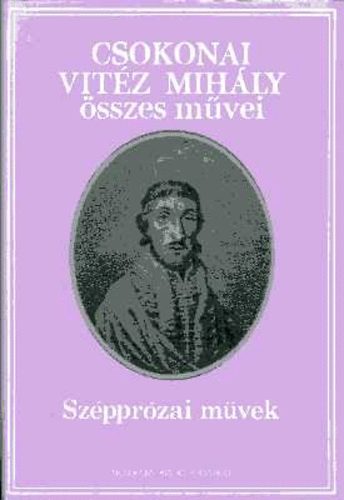 Csokonai Vitéz Mihály - Csokonai Vitéz Mihály összes művei - Szépprózai művek