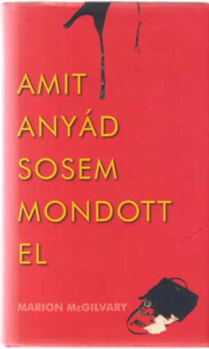 Marion McGilvary - Amit any�d sosem mondott el