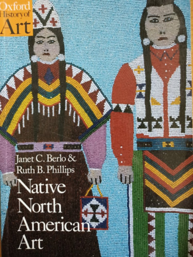 Ruth B. Phillips Janet C Berlo - Native North American Art