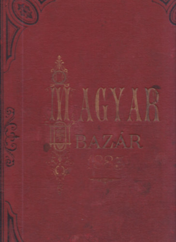 Magyar Baz�r  - Sz�pirodalmi r�sz 1878/1-24., 1880/1-24., 1882/1-24. lapsz�mok egybek�tve