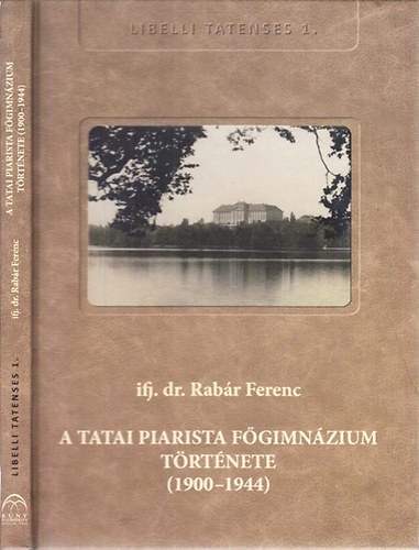ifj. dr. Rabár Ferenc - A tatai Piarista Főgimnázium története (1900-1944)