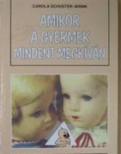 Carola Schuster-brink - Amikor a gyermek mindent megkvn