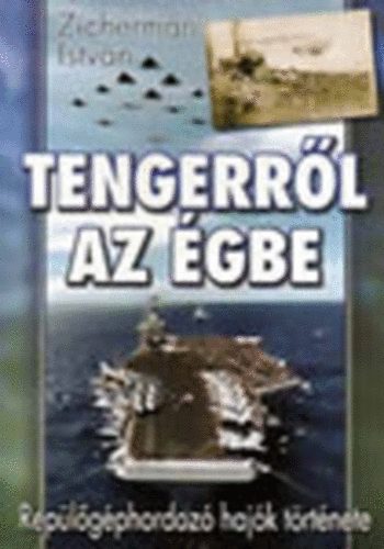 Zicherman Istv�n - Tengerr�l az �gbe - Rep�l�g�phordoz� haj�k t�rt�nete