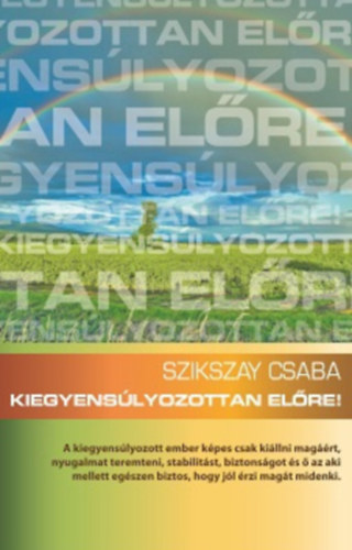 Szikszay Csaba - Kiegyenslyozottan elre!