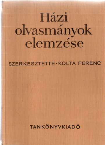 Kolta Ferenc  (szerk.) - Hzi olvasmnyok elemzse az ltalnos iskolai irodalomtantsban