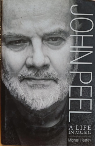 Michael Heatley - John Peel: A Life in Music