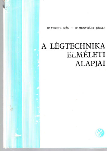 Dr. Fekete Iv�n-Dr. Menyh�rt J�zsef - A l�gtechnika elm�leti alapjai