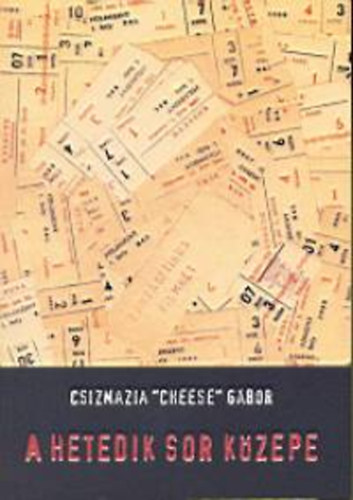 Csizmazia "Cheese" Gbor - A hetedik sor kzepe