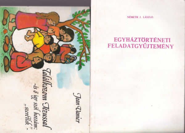 N�meth J. L�szl�, Bogn�r Lajos Jean Vanier - 4 db vall�si k�nyv: Tal�lkoztam j�zussal-�s � �gy sz�l hozz�m: szeretlek +Egyh�zt�rt�neti feladatgy�jtem�ny +J�zussal az �ton +Hiszem �s vallom