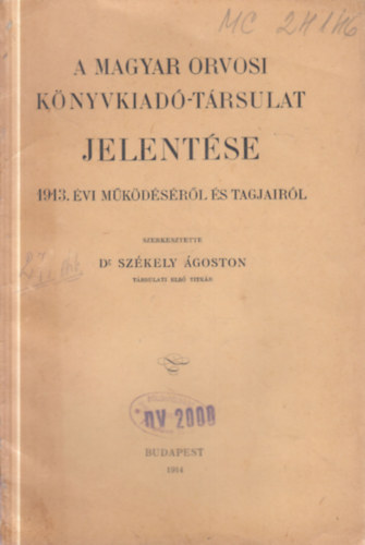 Dr. Sz�kely �goston - A Magyar Orvosi K�nyvkiad�-t�rsulat jelentk�se 1913. �vi m�k�d�s�r�l �s tagjair�l