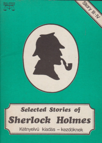 Arthur Conan Doyle - Selected Stories of Sherlock Holmes III-IV. (Ktnyelv kiads kezdknek)