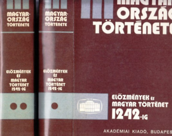 Sz�kely Gy�rgy; Bartha Antal - Magyarorsz�g t�rt�nete: el�zm�nyek �s magyar t�rt�net 1242-ig I-II.