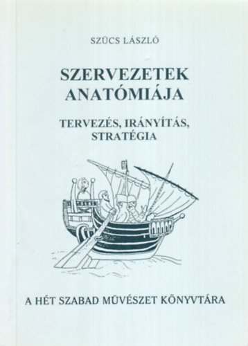 Szűcs László - Szervezetek anatómiája - tervezés, irányítás, stratégia