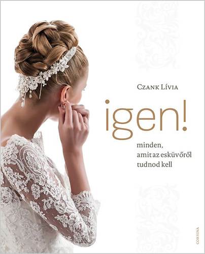 Czank Lvia - Igen! - Minden, amit az eskvrl tudnod kell