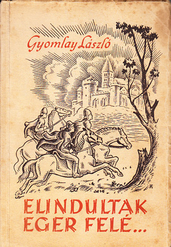 Gyomlay László - Elindultak Eger felé...