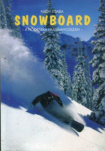 Nagy Csaba - Snowboard A HDESZKA HULLMHOSSZN
