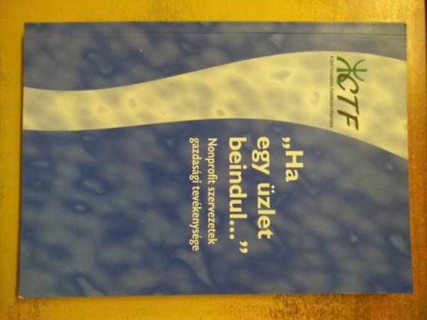 Simon Ildik�; Pontyos Tam�s - "Ha egy �zlet beindul..."-Nonprofit szervezetek gazdas�gi tev�kenys�ge