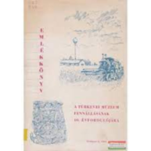 Győrffy Lajos (szerk.) - Emlékkönyv - A Túrkevei Múzeum Fennállásának 10. évfordulójára