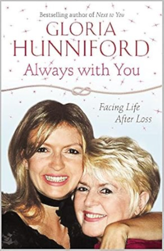 by Gloria Hunniford  (author) - Always with You - Facing Life After Loss - (Bestselling author of Next to You)