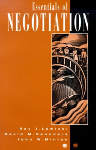 Roy J. Lewicki   David M. Saunders   John W. Minton - Essentials Of Negotiation