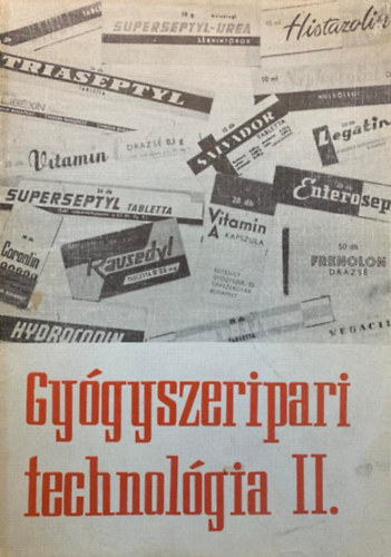 Halmos Istv�nn� - Gy�gyszeripari technol�gia II. - szakmunk�sk�pz� iskol�k sz�m�ra