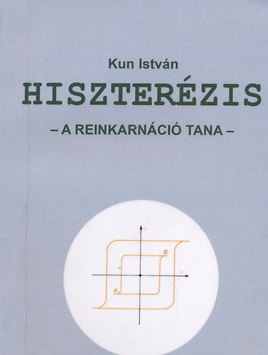 Kun István - Hiszterézis - A reinkarnáció tana