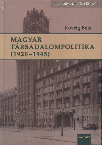 Kovrig Béla - Magyar társadalompolitika (1920-1945)