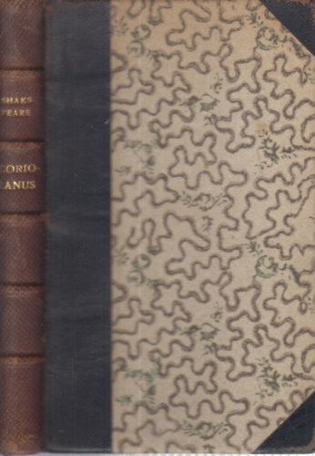 Arany J�nos  Shakespeare (ford.), Pet�fi S�ndor (ford.), V�r�smarty Mih�ly (ford.) - Shakespeare �sszes sz�nm�vei I.- Coriolanus (korabeli f�lb�r)- reprint kiad�s