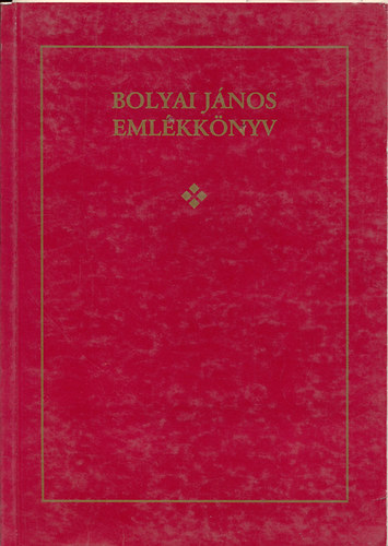 Dob Andor  (szerk.) - Bolyai Jnos emlkknyv (szletsnek 200. vfordulja alkalmbl)