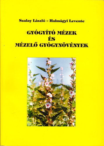 Szalay L�szl�; Halm�gyi Levente - Gy�gy�t� m�zek �s m�zel� gy�gyn�v�nyek
