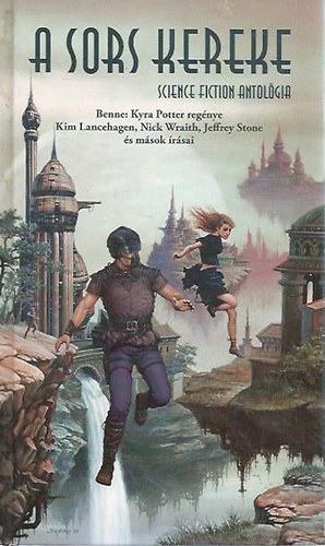 Kyra Potter; Kim Lancehagen; Nick Wraith; Jeffrey Stone; s msok - A sors kereke - Science fiction anatolgia