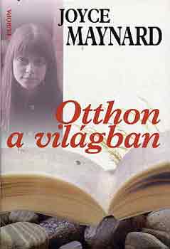 Joyce Maynard - Otthon a vilgban