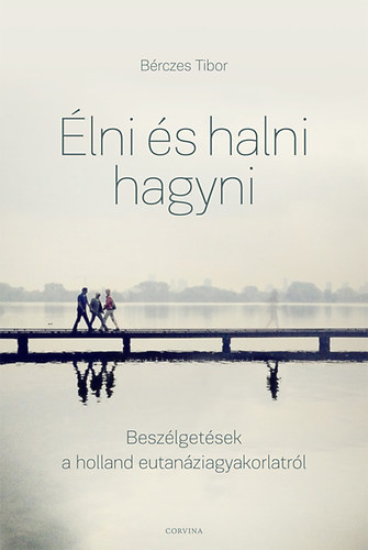 Bérczes Tibor - Élni és halni hagyni