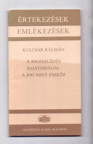 Kulcs�r K�lm�n - A jogfejl�d�s saj�toss�gai: A jog mint eszk�z