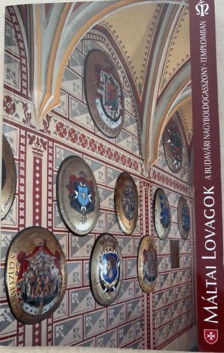 Wettstein J�nos - Magyar M�ltai Lovagok halotti c�merpajzsai a budav�ri Nagyboldogasszony templomban