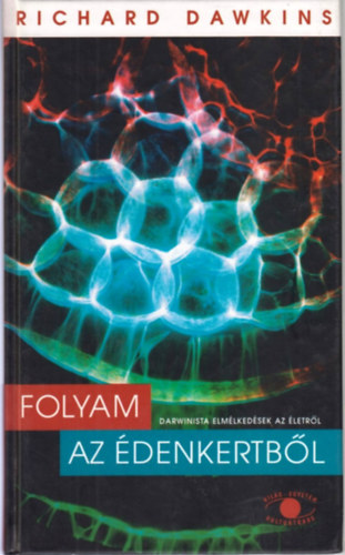 Richard Dawkins - Folyam az denkertbl - Darwinista elmlkedsek az letrl