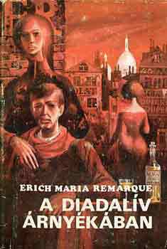 Erich Maria Remarque - A Diadal�v �rny�k�ban