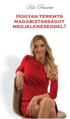 Kiss Fruzsina - Hogyan teremts magabiztoss�got megjelen�seddel?